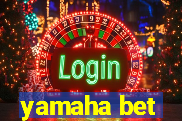 yamaha bet